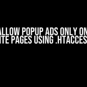 How To Allow Popup Ads Only On Certain Website Pages Using .htaccess File