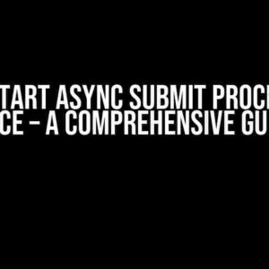 React: Start Async Submit Process Only Once – A Comprehensive Guide