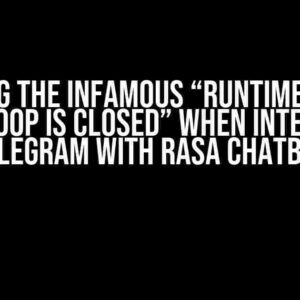 Solving the Infamous “RuntimeError: Event loop is closed” when Integrating Telegram with Rasa Chatbot